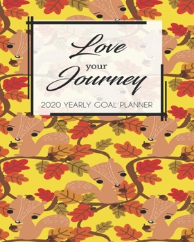 2020 Yearly Goal Planner: Love Your Journey Yearly Goal Planner Goal Setting Work Hard Dreamer