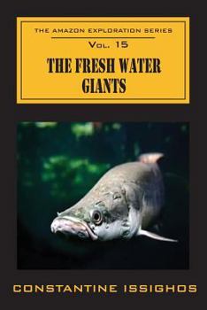 Paperback The Fresh Water Giants: The Amazon Exploration Series Book