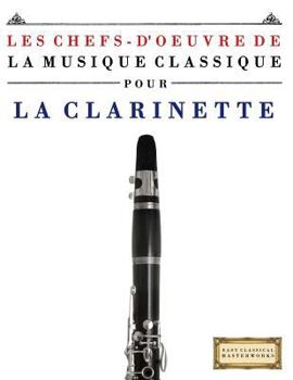 Les Chefs-d'Oeuvre de la Musique Classique Pour La Clarinette: Pi