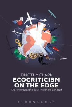 Hardcover Ecocriticism on the Edge: The Anthropocene as a Threshold Concept Book