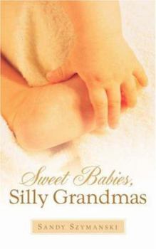 Paperback Sweet Babies, Silly Grandmas Book