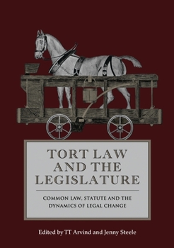 Hardcover Tort Law and the Legislature: Common Law, Statute and the Dynamics of Legal Change Book