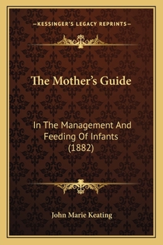 Paperback The Mother's Guide: In The Management And Feeding Of Infants (1882) Book