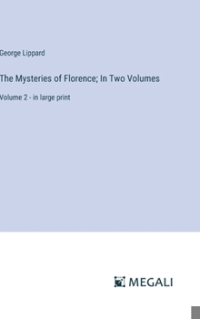 Hardcover The Mysteries of Florence; In Two Volumes: Volume 2 - in large print Book