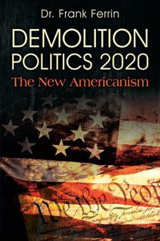 Demolition Politics 2020 : The New Americanism