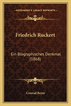 Friedrich Ruckert: Ein Biographisches Denkmal (1868)