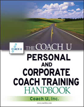 Hardcover The Coach U Personal and Corporate Coach Training Handbook Book