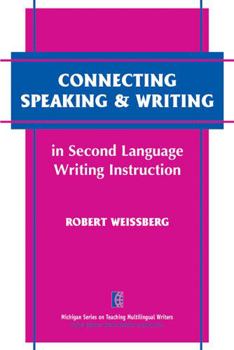 Paperback Connecting Speaking & Writing in Second Language Writing Instruction Book