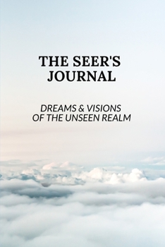 Paperback The Seer's Journal: Dreams & Visions of The Unseen Realm Book