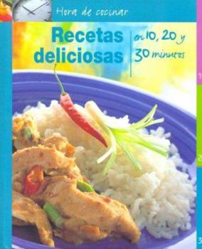 Hora de cocinar/ How to Create Great Meals: Recetas Deliciosas/ Delicious Recipes en 10, 20 y 30 Minutos (Spanish Edition)