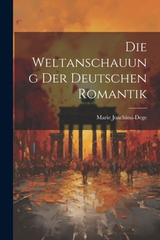 Paperback Die Weltanschauung der Deutschen Romantik Book