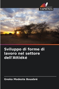 Paperback Sviluppo di forme di lavoro nel settore dell'Attiéké [Italian] Book
