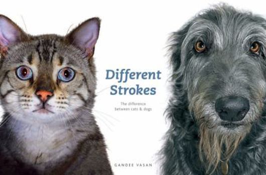 Hardcover Different Strokes: The Difference Between Cats & Dogs Book