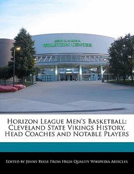 Paperback Horizon League Men's Basketball: Cleveland State Vikings History, Head Coaches and Notable Players Book