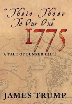 Hardcover ''Their Three to Our One'' 1775: A Tale of Bunker Hill Book