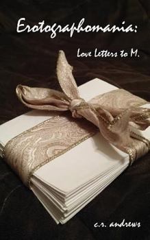 Paperback Erotographomania: Love Letters to M. Book