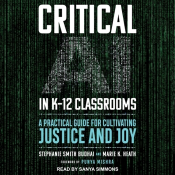 MP3 CD Critical AI in K-12 Classrooms: A Practical Guide for Cultivating Justice and Joy Book