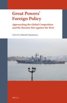 Hardcover Great Powers' Foreign Policy: Approaching the Global Competition and the Russian War Against the West Book