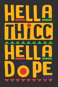 Paperback Hella Thicc Hella Dope: Unapologetically dope women, black women journal, gifts for black women, black girls gifts 6x9 Journal Gift Notebook w Book