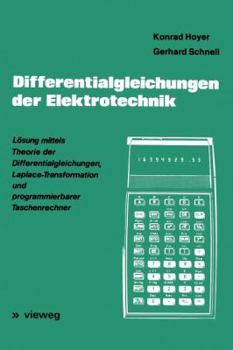 Paperback Differentialgleichungen Der Elektrotechnik: Lösung Mittels Theorie Der Differentialgleichungen, Laplace-Transformation Und Programmierbarer Taschenrec [German] Book