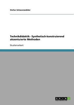 Paperback Technikdidaktik - Synthetisch-konstruierend akzentuierte Methoden [German] Book