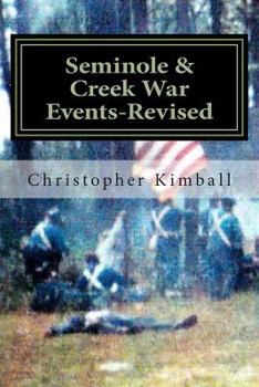 Paperback Seminole & Creek War Events-Revised: Revised Edition of Seminole & Creek War Chronology Printed in 2013 with Corrections and Changes to the Font. Book