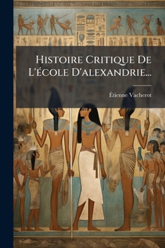 Paperback Histoire Critique De L'école D'alexandrie... [French] Book