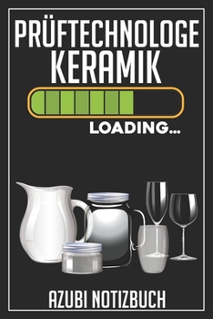 Prüftechnologe Keramik Loading… Azubi Notizbuch: 120 Seiten Kariert im Format A5 (6x9 Zoll) mit Soft Cover Glänzend. (German Edition)