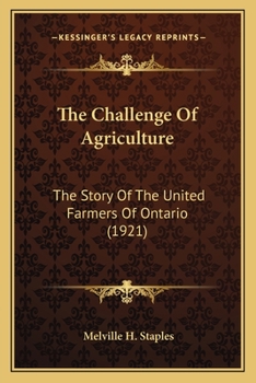 The Challenge of Agriculture; the Story of the United Farmers of Ontario