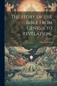 Paperback The Story of the Bible From Genesis to Revelation.. Book