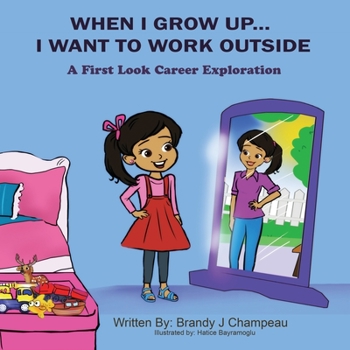 Paperback When I Grow Up... I Want to Work Outside: A First Look Career Exploration Book