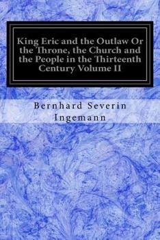 Paperback King Eric and the Outlaw Or the Throne, the Church and the People in the Thirteenth Century Volume II Book