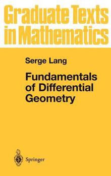 Fundamentals of Differential Geometry - Book #191 of the Graduate Texts in Mathematics