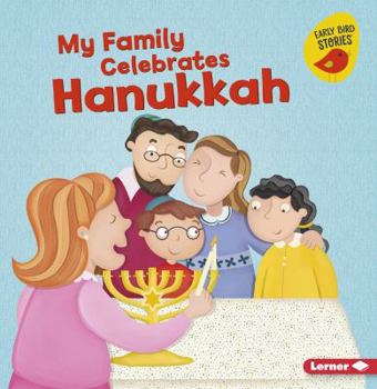 My Family Celebrates Hanukkah (Holiday Time - Book  of the Early Bird Stories