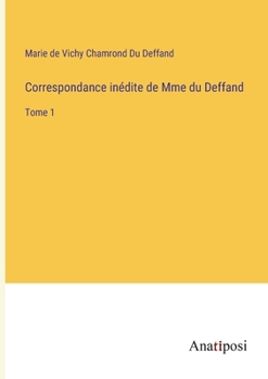 Paperback Correspondance inédite de Mme du Deffand: Tome 1 [French] Book