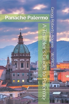 Paperback A Traveler's Guide to Palermo: Panache Palermo Book