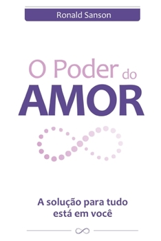 Paperback O Poder Do Amor: A Solução Para Tudo Está Em Você [Portuguese] Book