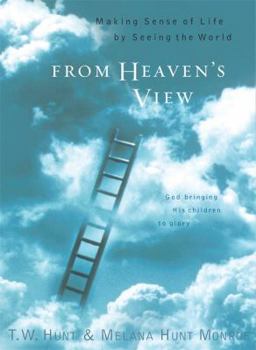 Hardcover From Heaven's View: Making Sense of Life by Seeing the World Book