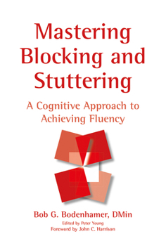 Hardcover Mastering Blocking and Stuttering: A Cognitive Approach to Achieving Fluency Book