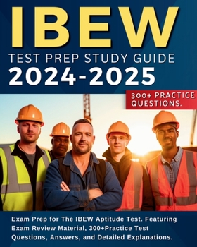 Paperback IBEW Test Prep Study Guide: Exam Prep for The IBEW Aptitude Test. Featuring Exam Review Material, 300+Practice Test Questions, Answers, and Detailed E Book