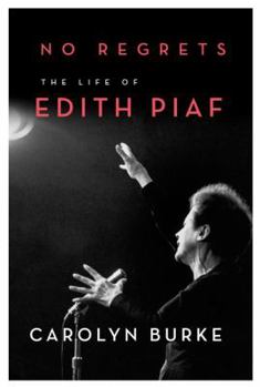 Hardcover No Regrets: The Life of Edith Piaf Book