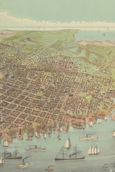 1878 City of San Francisco, California Birds-Eye-View Map from the Bay looking Southwest: A Poetose Notebook / Journal / Diary (50 pages/25 sheets) (Poetose Notebooks)