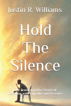 Paperback Hold The Silence: The Transformative Power of Listening with Empathy and Presence Book