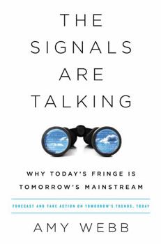 Hardcover The Signals Are Talking: Why Today's Fringe Is Tomorrow's Mainstream Book