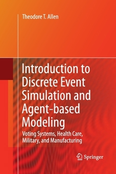 Paperback Introduction to Discrete Event Simulation and Agent-Based Modeling: Voting Systems, Health Care, Military, and Manufacturing Book