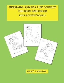 Mermaids and Sea Life Connect the Dots and Color: Kid’s Activity Book 2