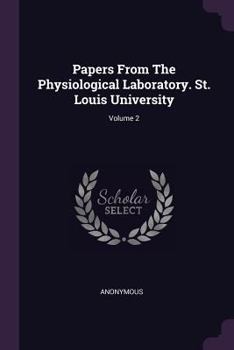 Paperback Papers From The Physiological Laboratory. St. Louis University; Volume 2 Book