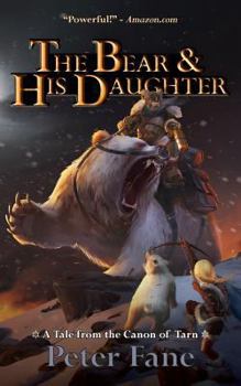 Paperback The Bear and His Daughter: A Tale from the Canon of Tarn Book