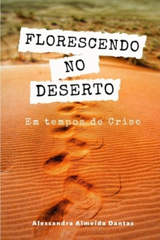 Paperback Florescendo no deserto: : em tempos de crise [Portuguese] Book
