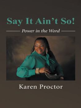 Hardcover Say It Ain't So!: Power in the Word Book